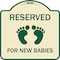 Signmission Reserved for New Babies withHeavy-Gauge Aluminum Architectural Sign, 18" x 18", TG-1818-23194 A-DES-TG-1818-23194 - alternate 1